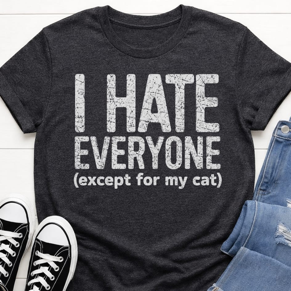 I Hate Everyone T-shirt