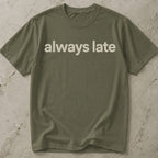 Always Late Tee