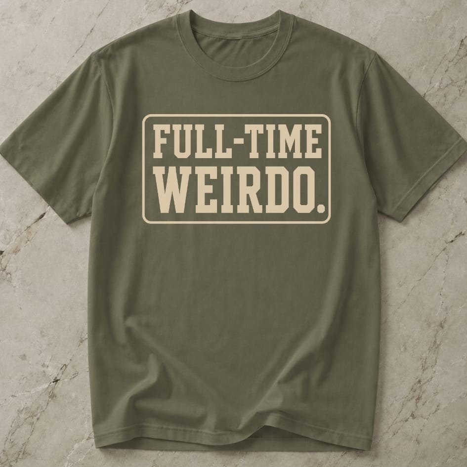 Full Time Weirdo T-shirt