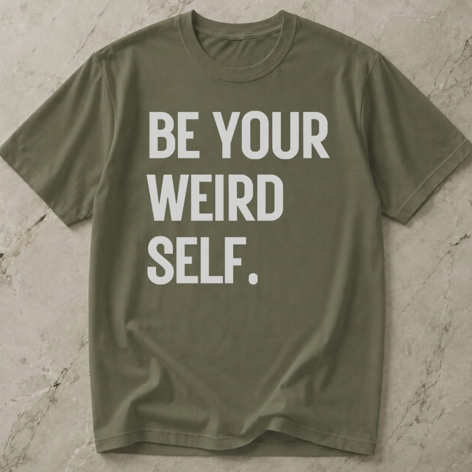 Be Your Weird Self T-shirt