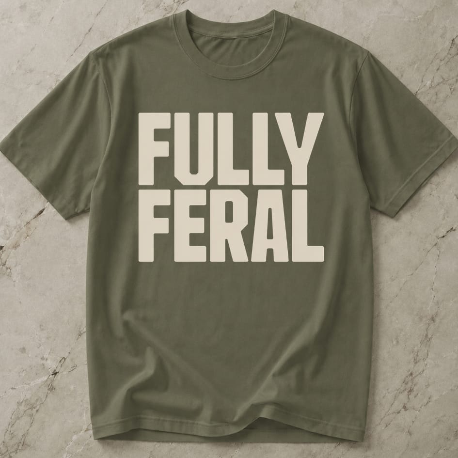 Fully Feral T-shirt