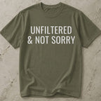 Unfiltered & Not Sorry T-shirt