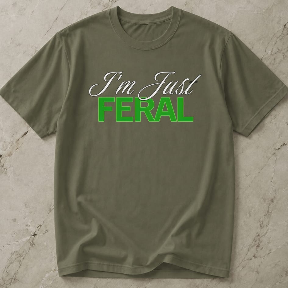 I'm Just Feral T-shirt