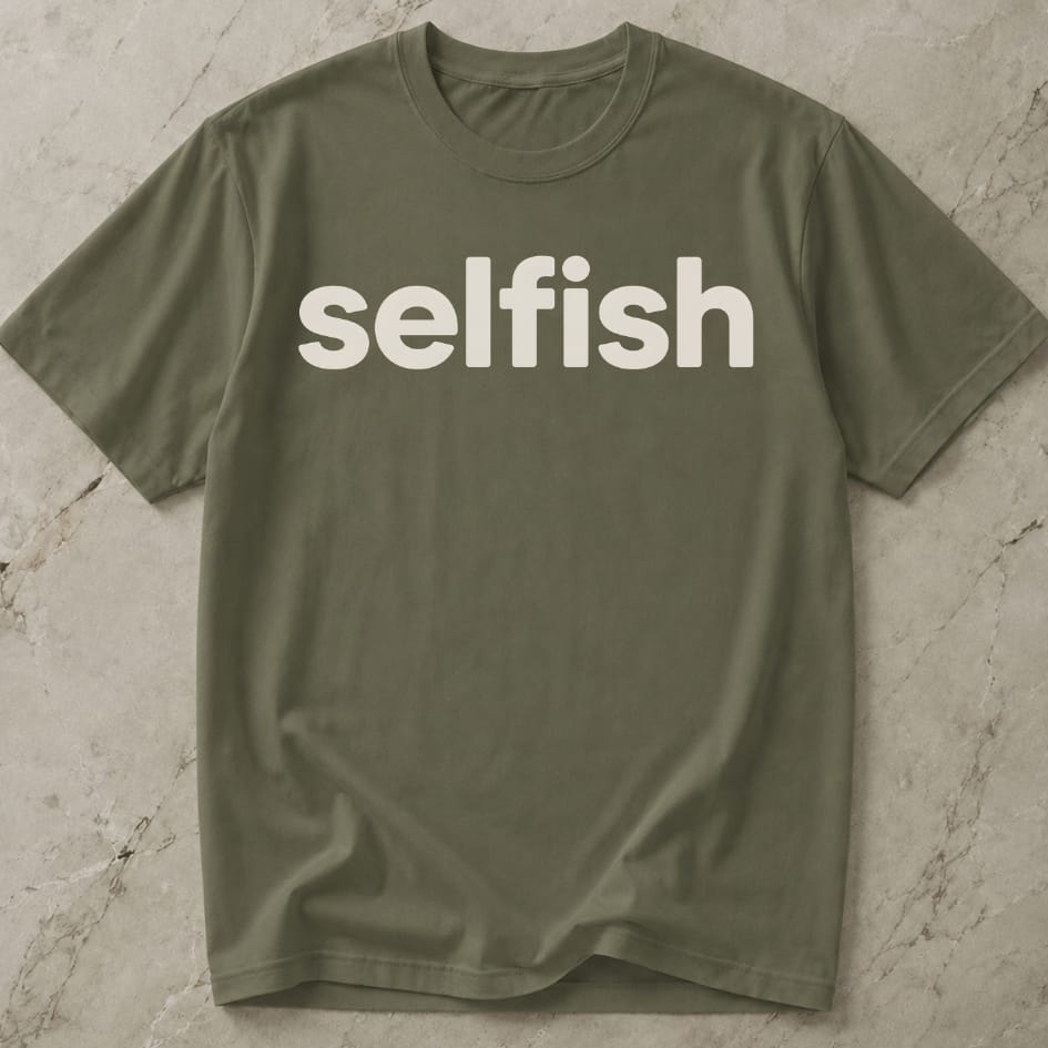 Selfish T-shirt