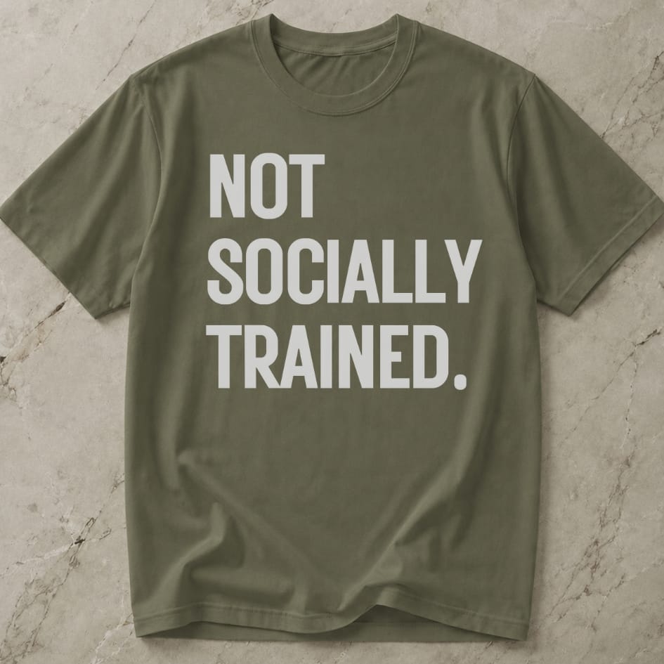 Not Socially Trained T-shirt