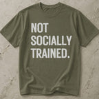 Not Socially Trained T-shirt