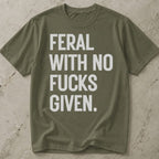 Feral With No Fucks Given T-shirt