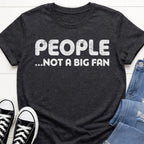 People, Not A Big Fan T-shirt