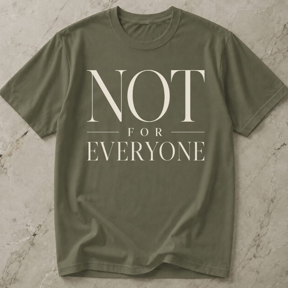 Not For Everyone T-shirt