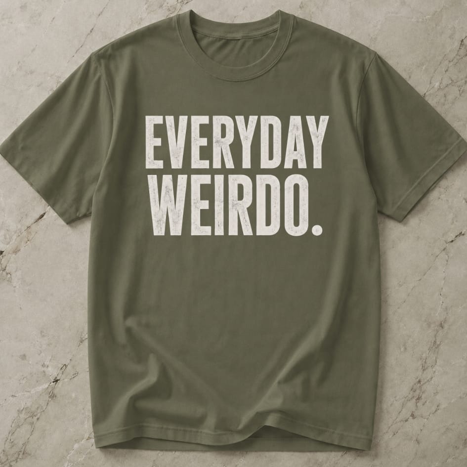 Everyday Weirdo T-shirt