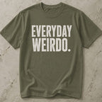 Everyday Weirdo T-shirt