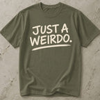 Just A Weirdo T-shirt