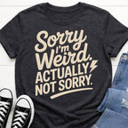 Sorry I'm Weird T-shirt