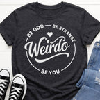 Be You Weirdo Slogan T-shirt