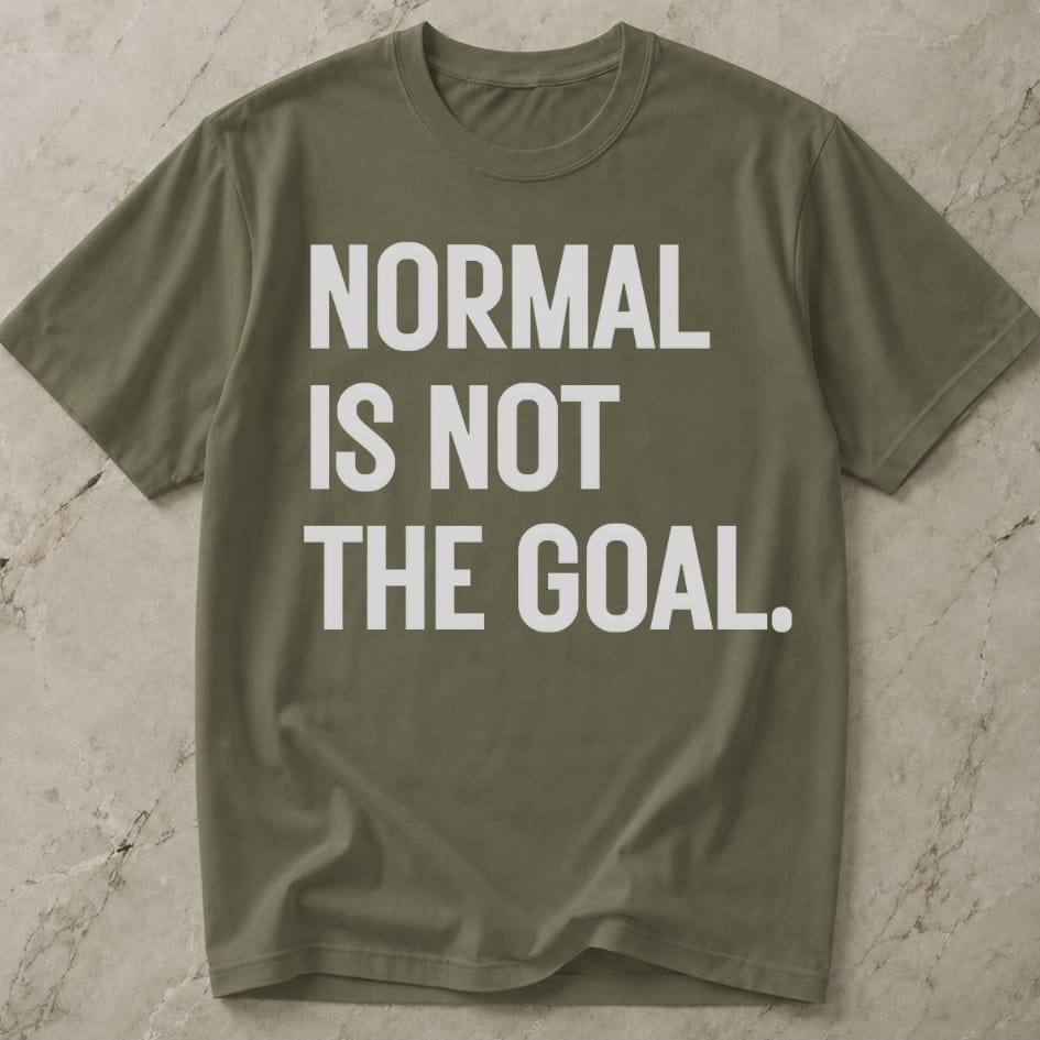 Normal Is Not The Goal T-shirt