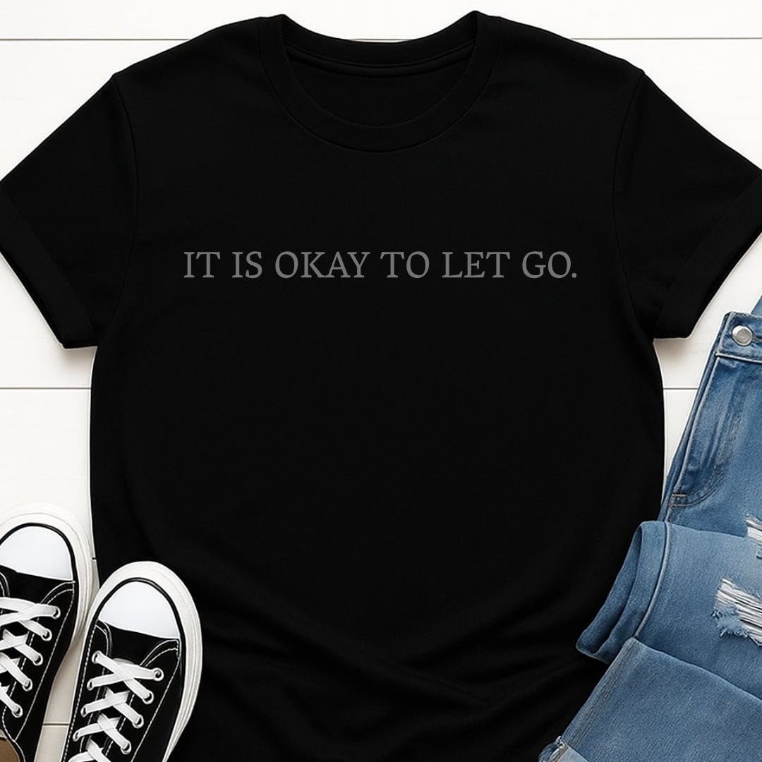 It is okay to let go tee