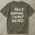 I Want Weird Slogan T-shirt