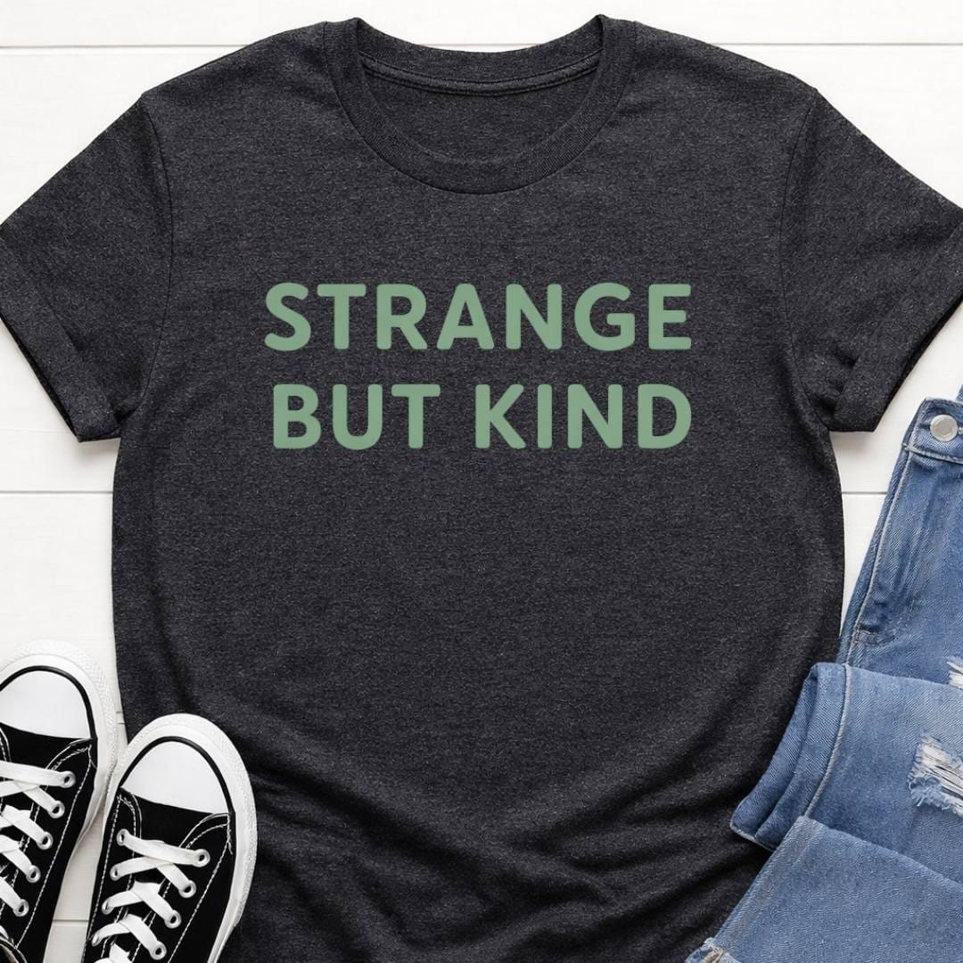 Strange But Kind Slogan T-shirt