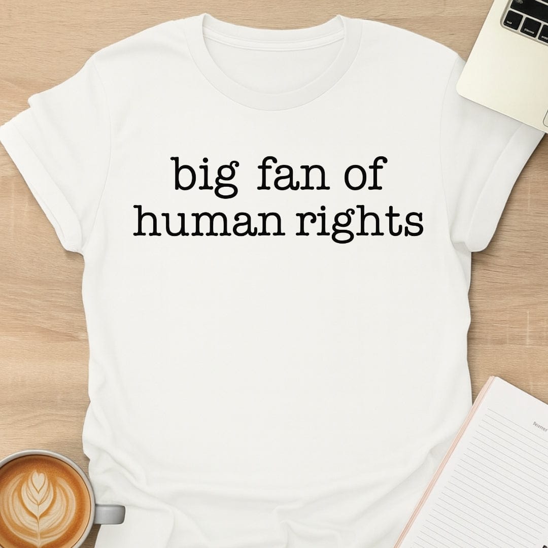 Big Fan Of Human Rights Tee