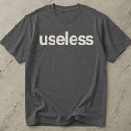 Useless T-shirt