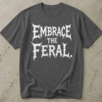 Embrace The Feral T-shirt