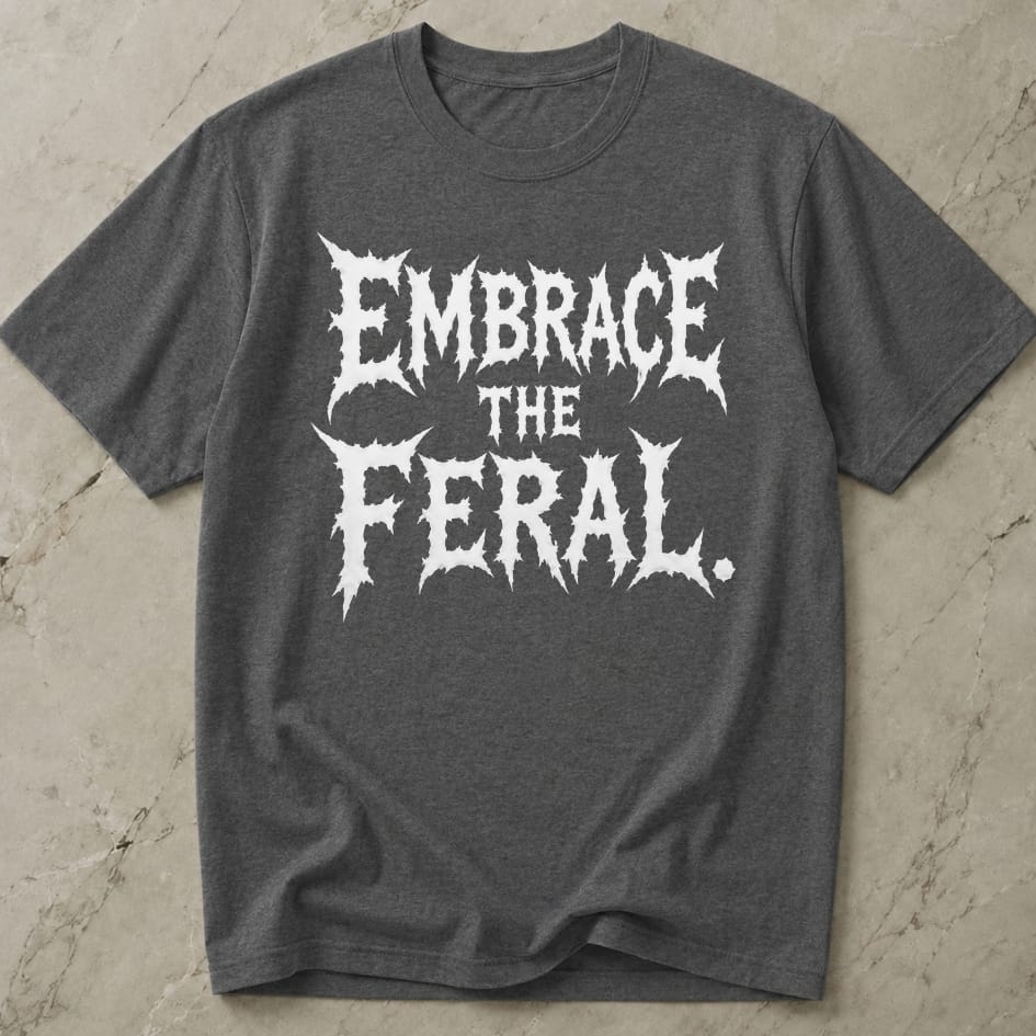 Embrace The Feral T-shirt