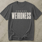 Choose Weirdness Tee
