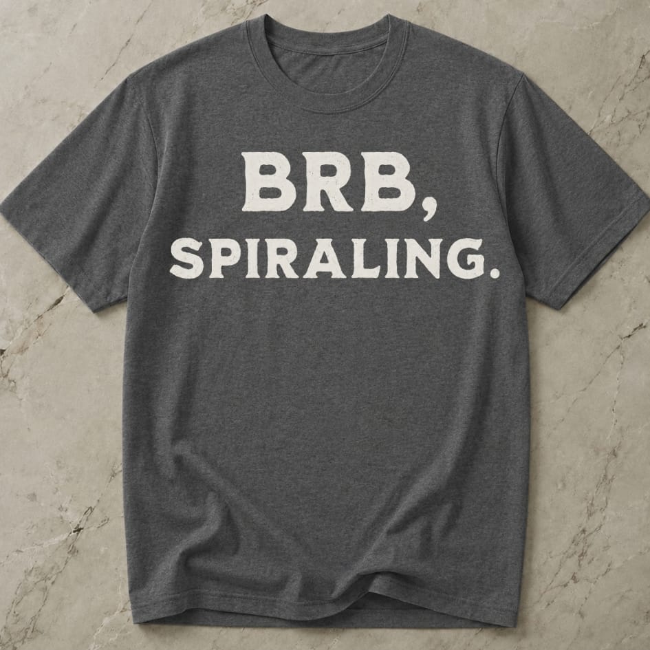 BRB Spiralling Anxiety T-shirt