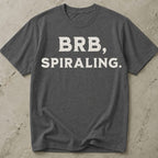 BRB Spiralling Anxiety T-shirt