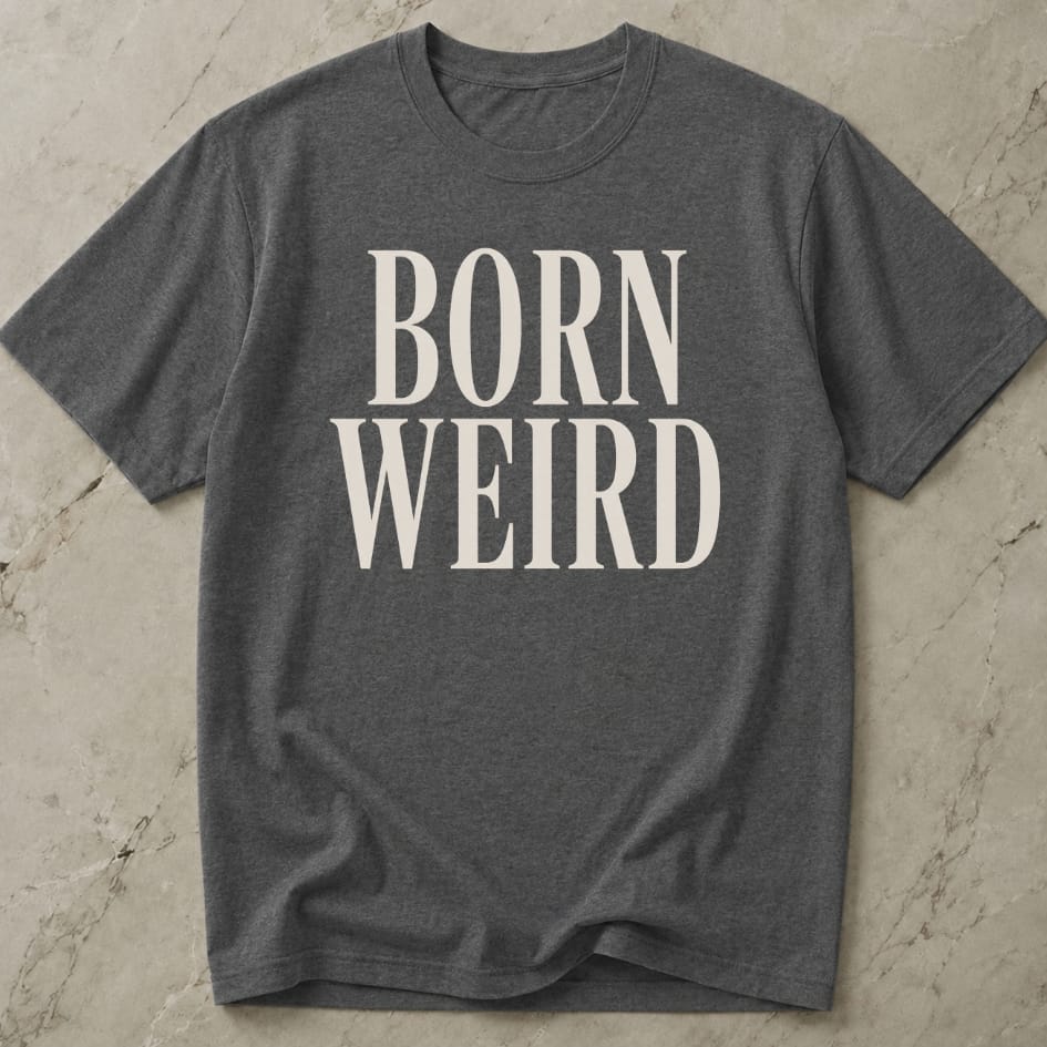 Born Weird T-shirt