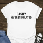 Easily Overstimulated Slogan T-shirt