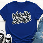 Weirdly Strange Tee