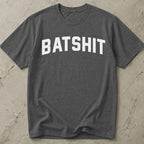 Batsh*t T-shirt