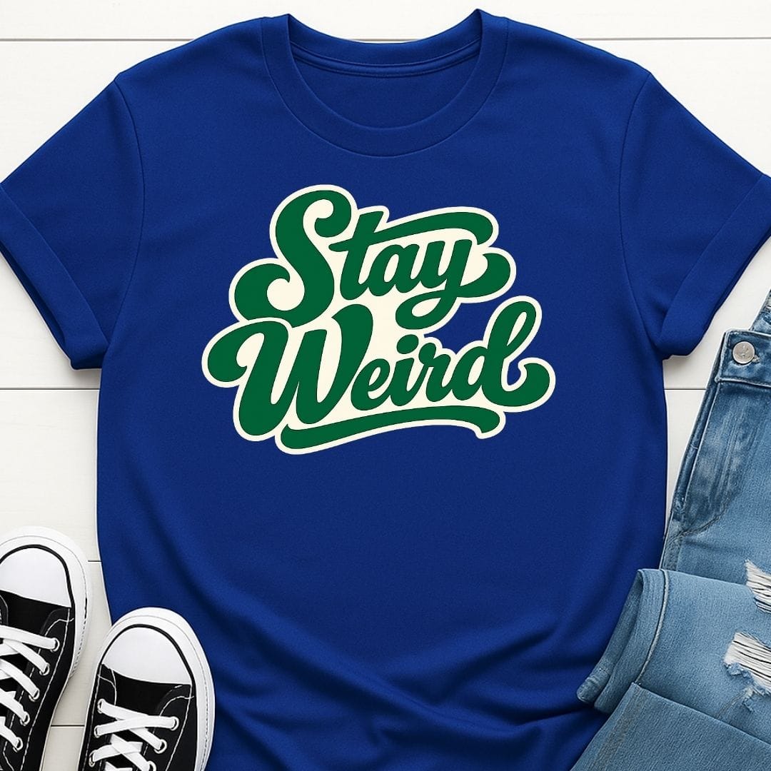 Stay Weird T-shirt