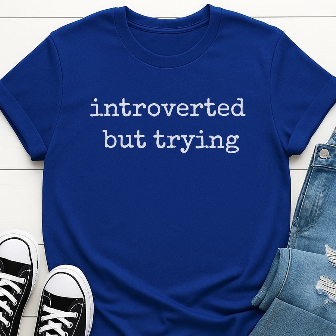 Introverted But Trying T-shirt