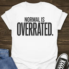 Normal Is Overrated T-shirt