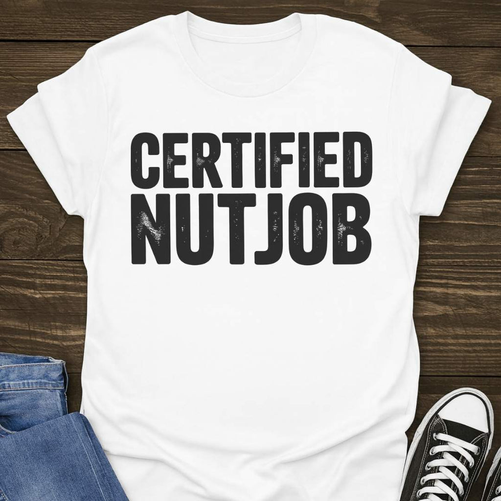 Certified Nutjob T-shirt