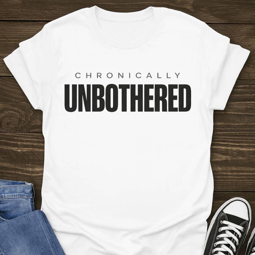 Chronically Unbothered T-shirt