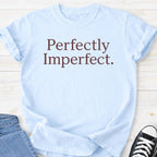 Perfectly Imperfect Premium Comfort Tee