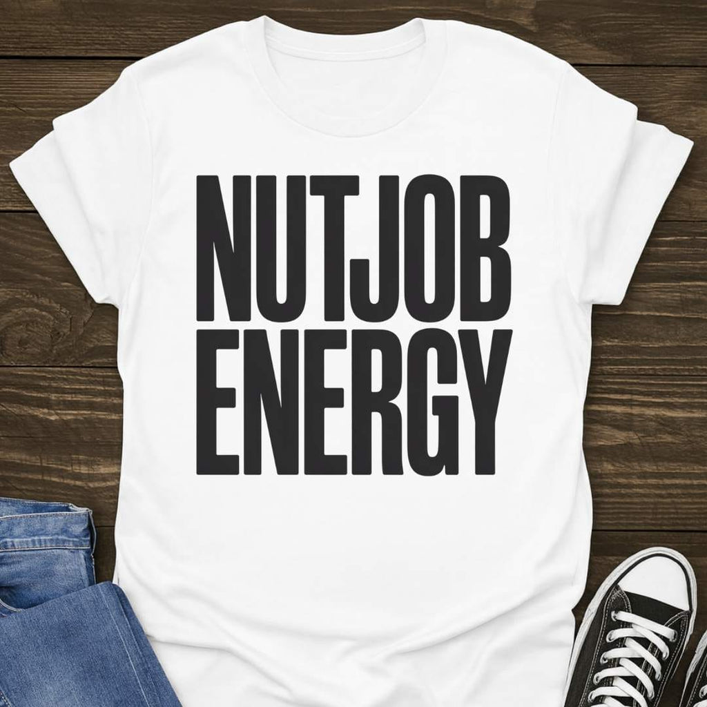Nutjob Energy T-shirt