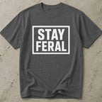 Stay Feral T-shirt