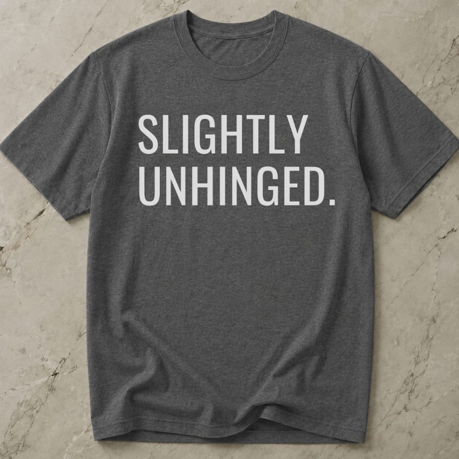 Slightly Unhinged Tee