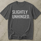 Slightly Unhinged Tee