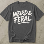 Weird & Feral T-shirt