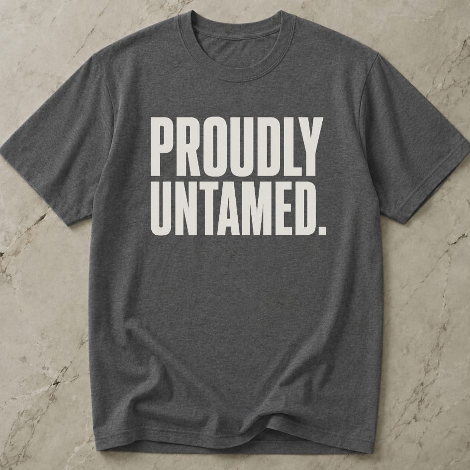 Proudly Untamed T-shirt