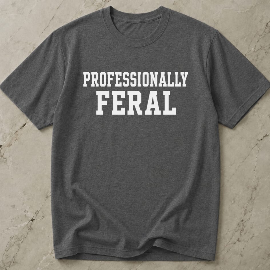 Professionally Feral T-shirt