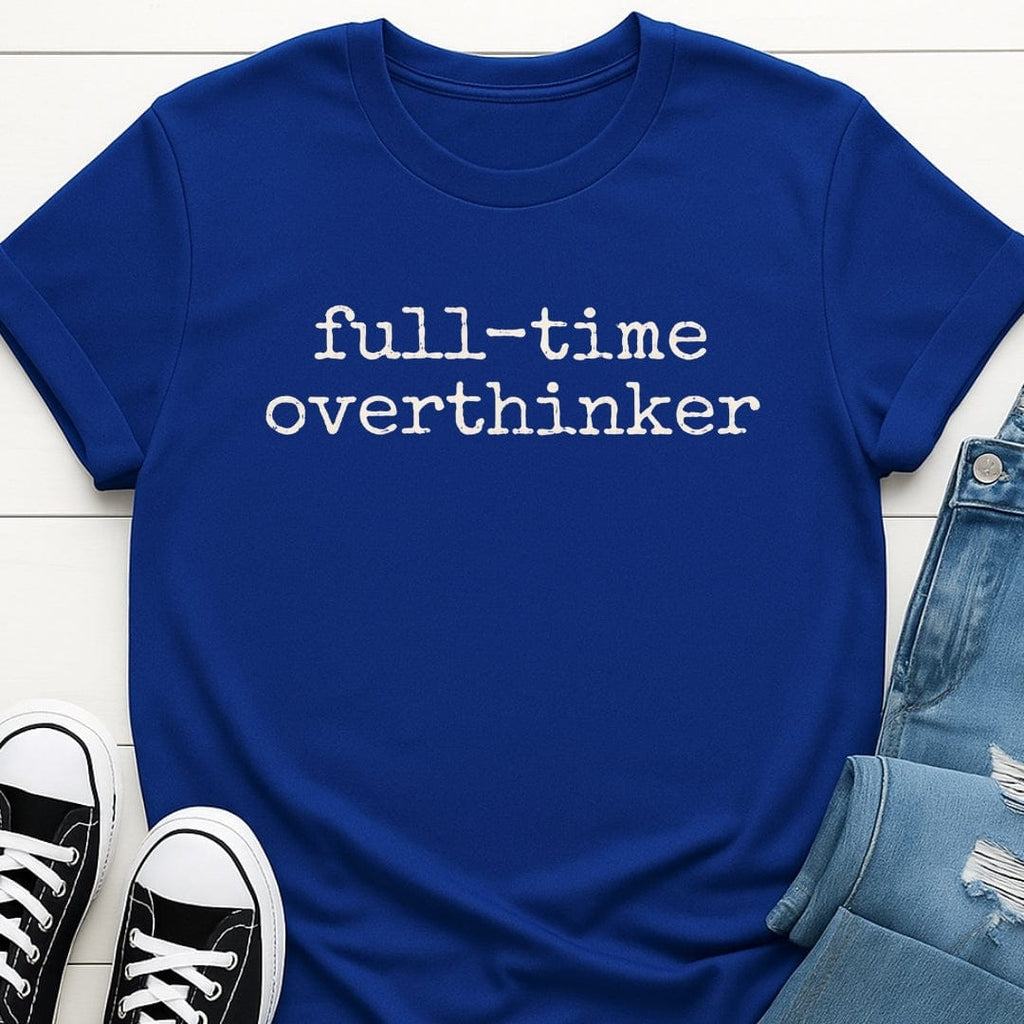 Full-time Overthinker Tee