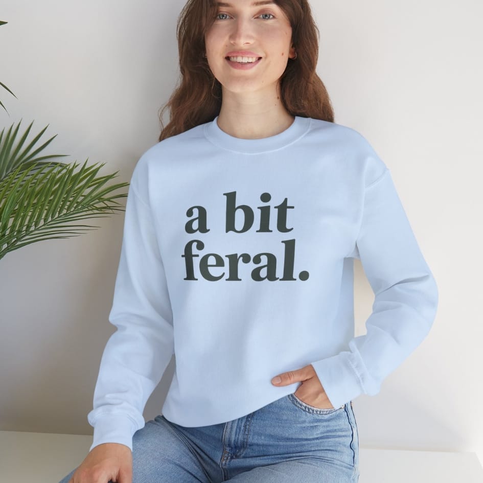 A Bit Feral Sweatshirt