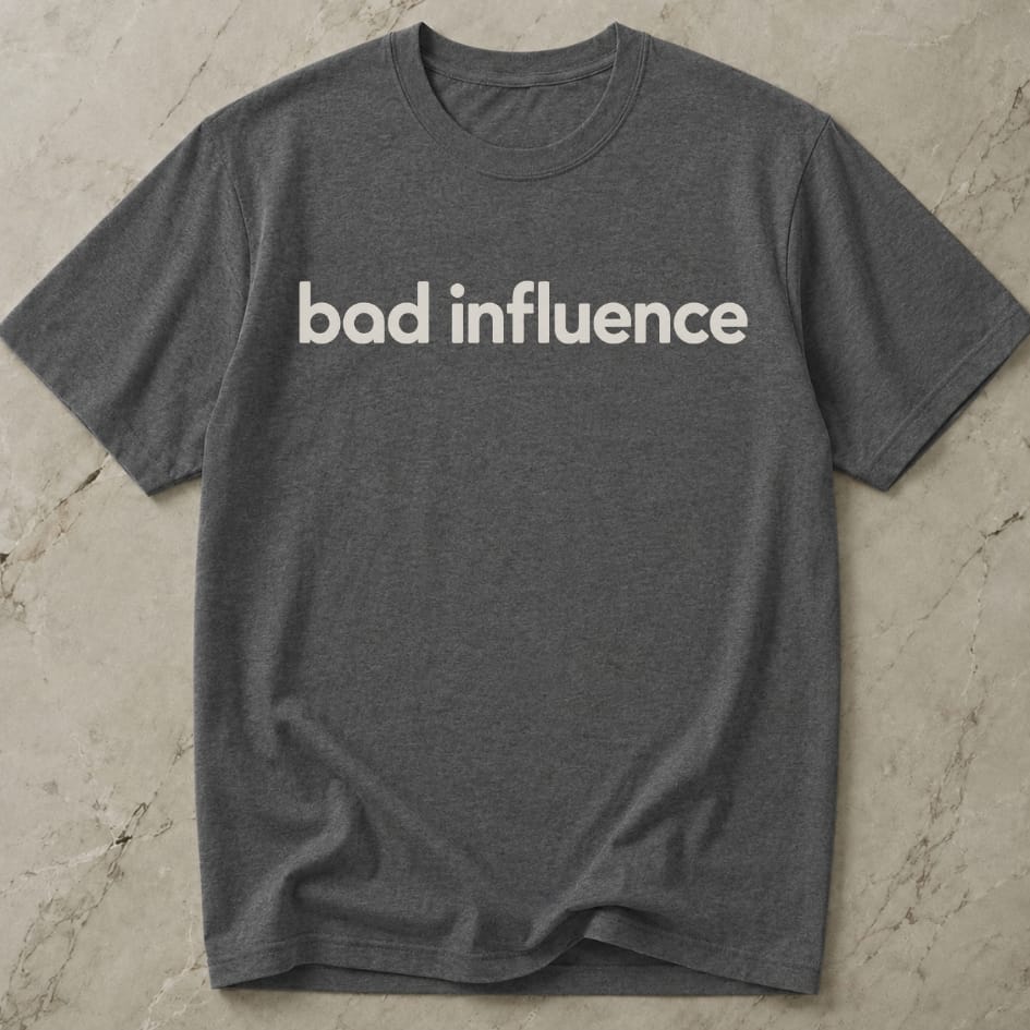 Bad Influence Tee