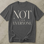 Not For Everyone T-shirt